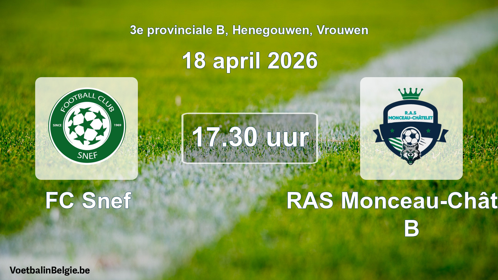 Scheduled match women football: FC Snef - RAS Monceau-Châtelet B (18 April 2026)