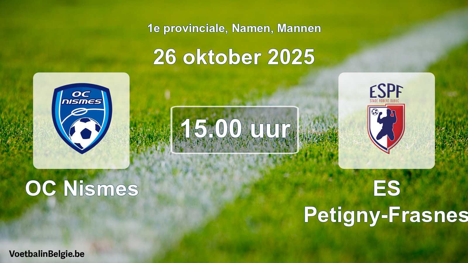 Scheduled match men football: OC Nismes - ES Petigny-Frasnes (26 October 2025)