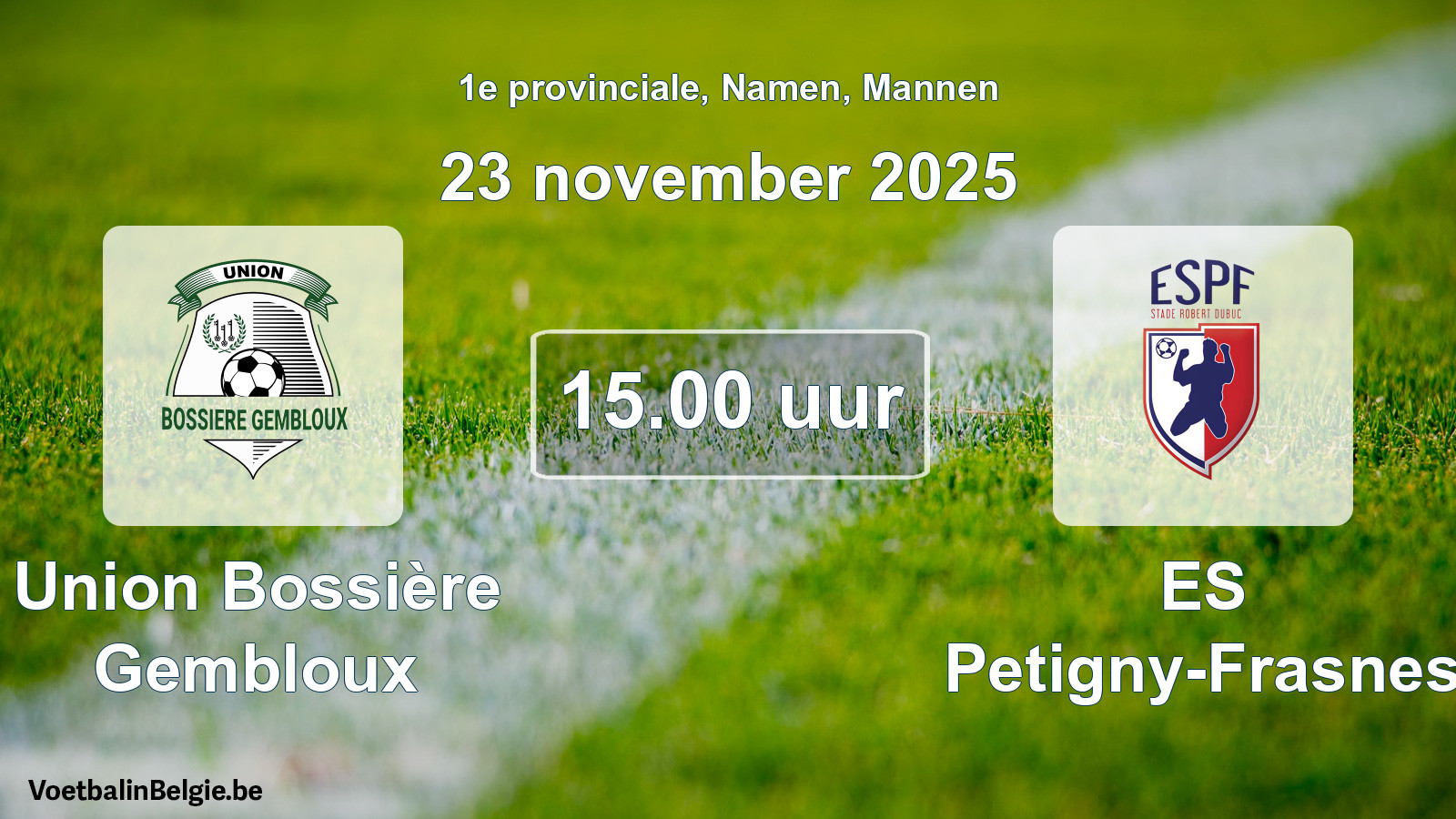 Geplantes Spiel männer-Fußball: Union Bossière Gembloux - ES Petigny-Frasnes (23 November 2025)