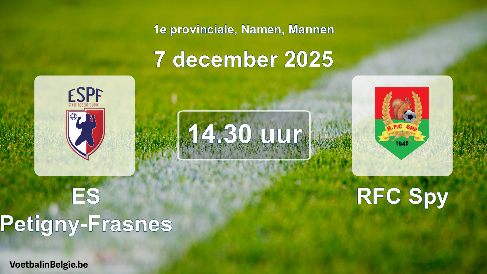 Scheduled match men football: ES Petigny-Frasnes - RFC Spy (7 December 2025)