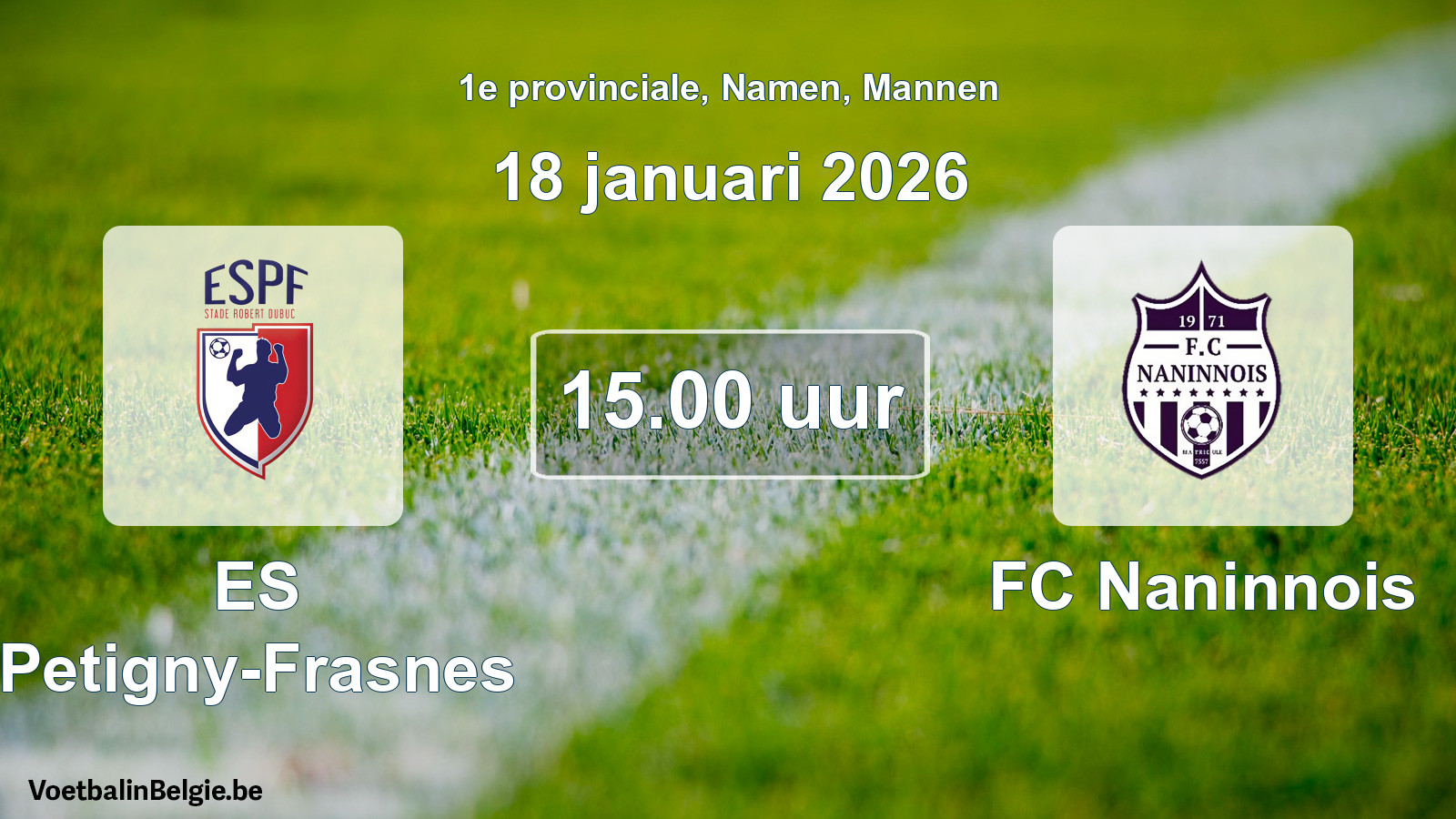 Geplande wedstrijd mannenvoetbal: ES Petigny-Frasnes - FC Naninnois (18 januari 2026)