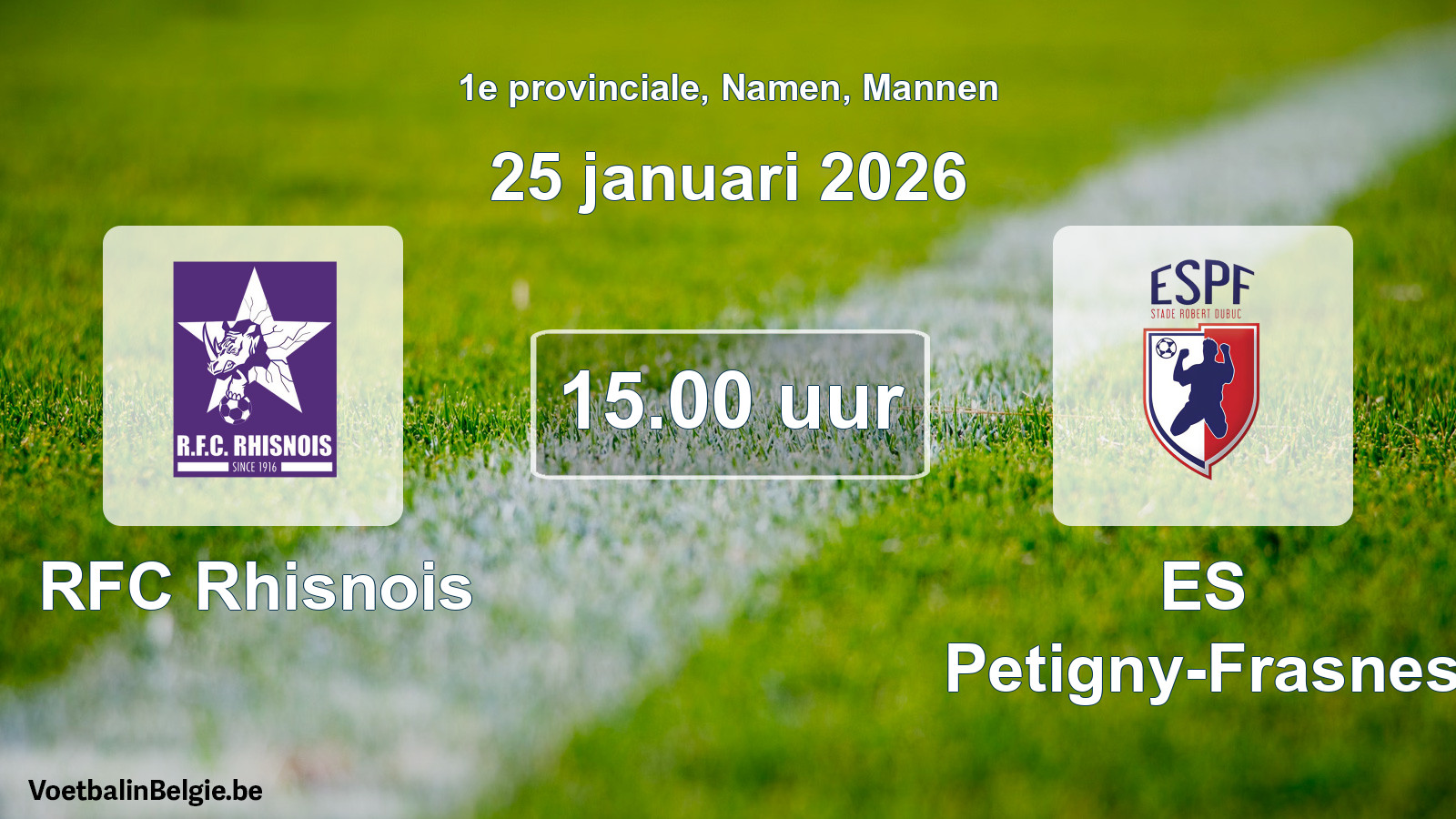 Scheduled match men football: RFC Rhisnois - ES Petigny-Frasnes (25 January 2026)