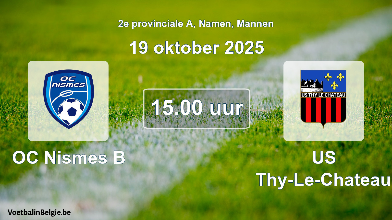 Scheduled match men football: OC Nismes B - US Thy-Le-Chateau (19 October 2025)
