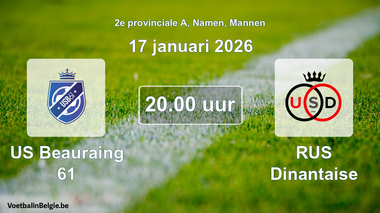 Scheduled match men football: US Beauraing 61 - RUS Dinantaise (17 January 2026)