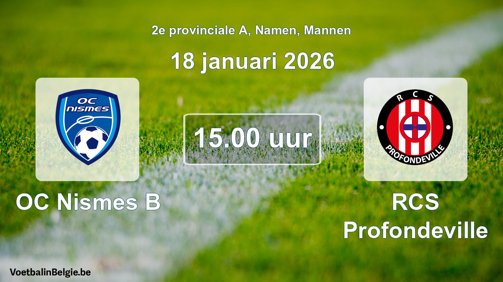 Scheduled match men football: OC Nismes B - RCS Profondeville (18 January 2026)