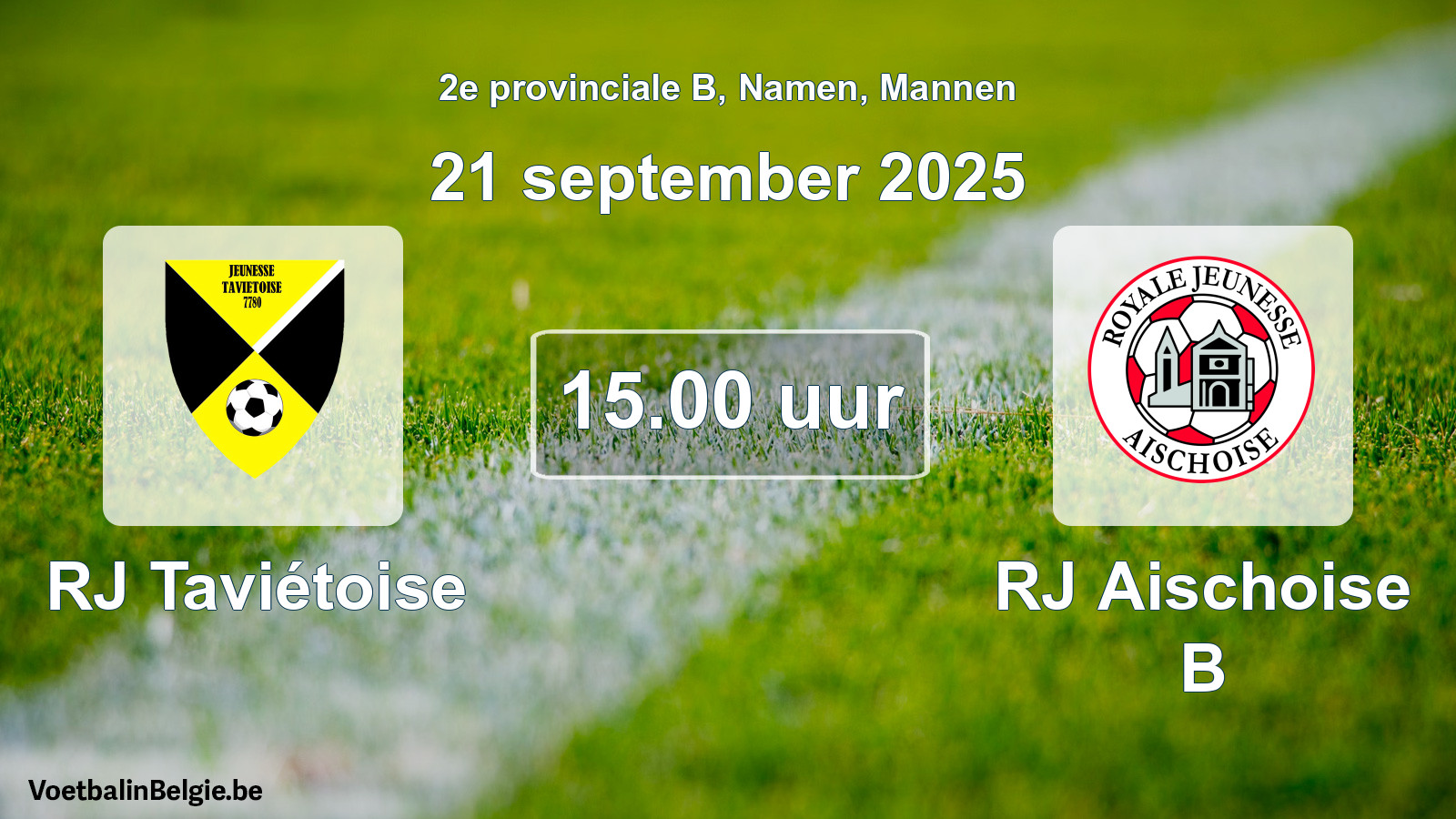 Geplande wedstrijd mannenvoetbal: RJ Taviétoise - RJ Aischoise B (21 september 2025)