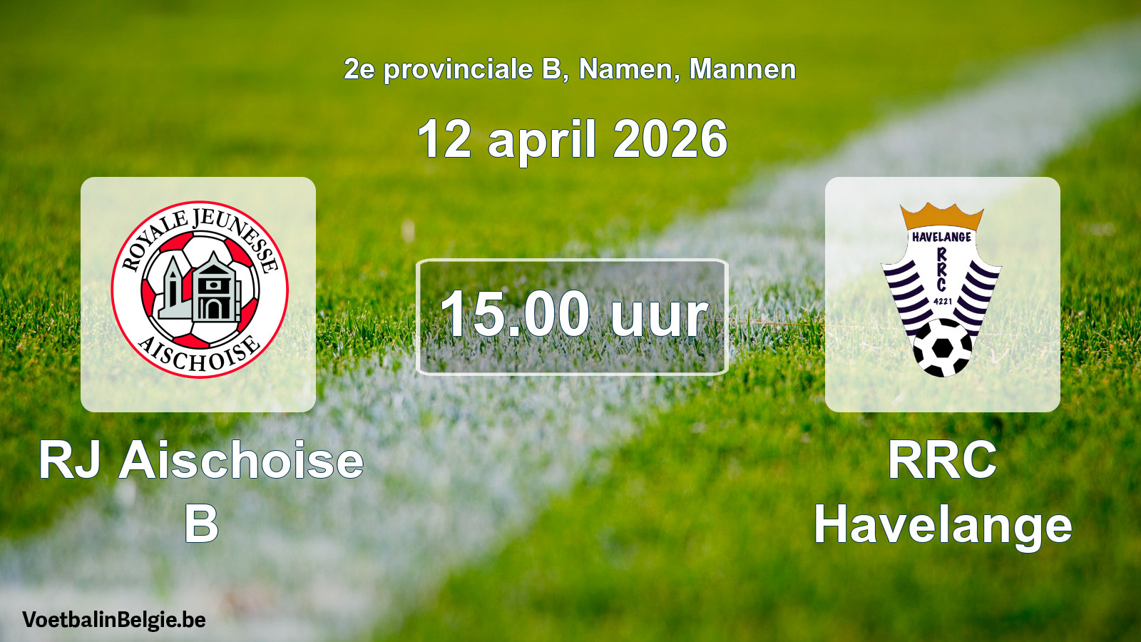Scheduled match men football: RJ Aischoise B - RRC Havelange (12 April 2026)