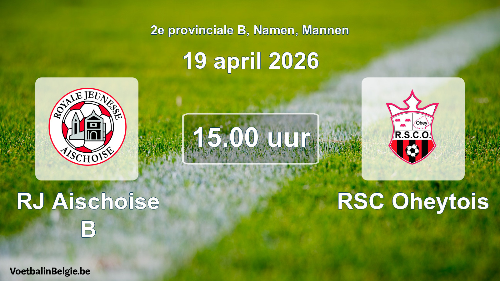 Scheduled match men football: RJ Aischoise B - RSC Oheytois (19 April 2026)