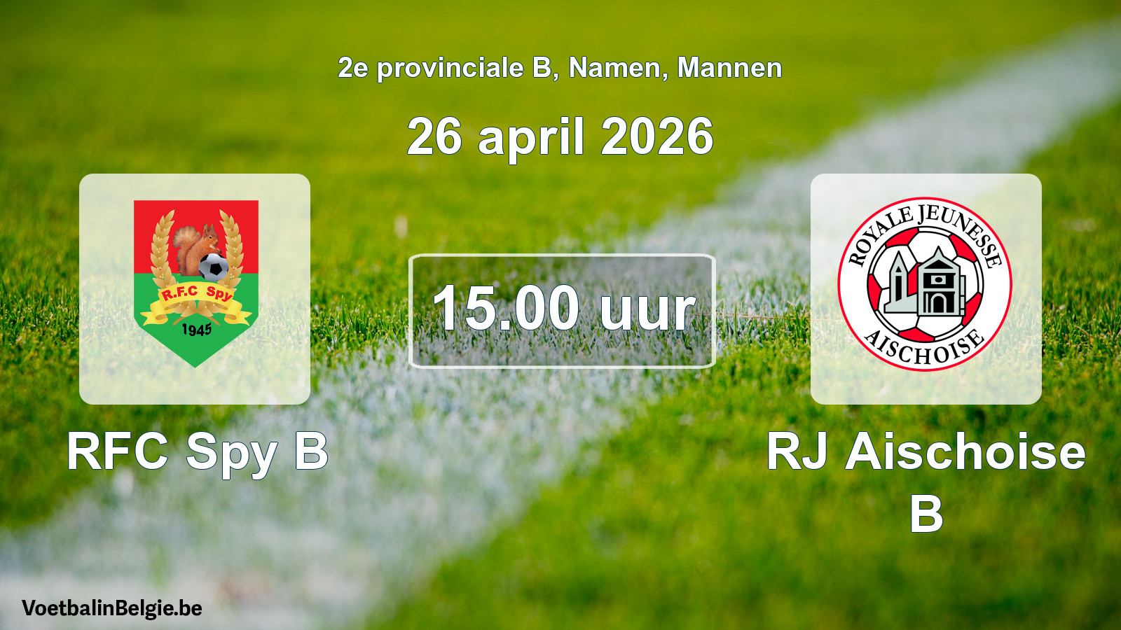 Scheduled match men football: RFC Spy B - RJ Aischoise B (26 April 2026)