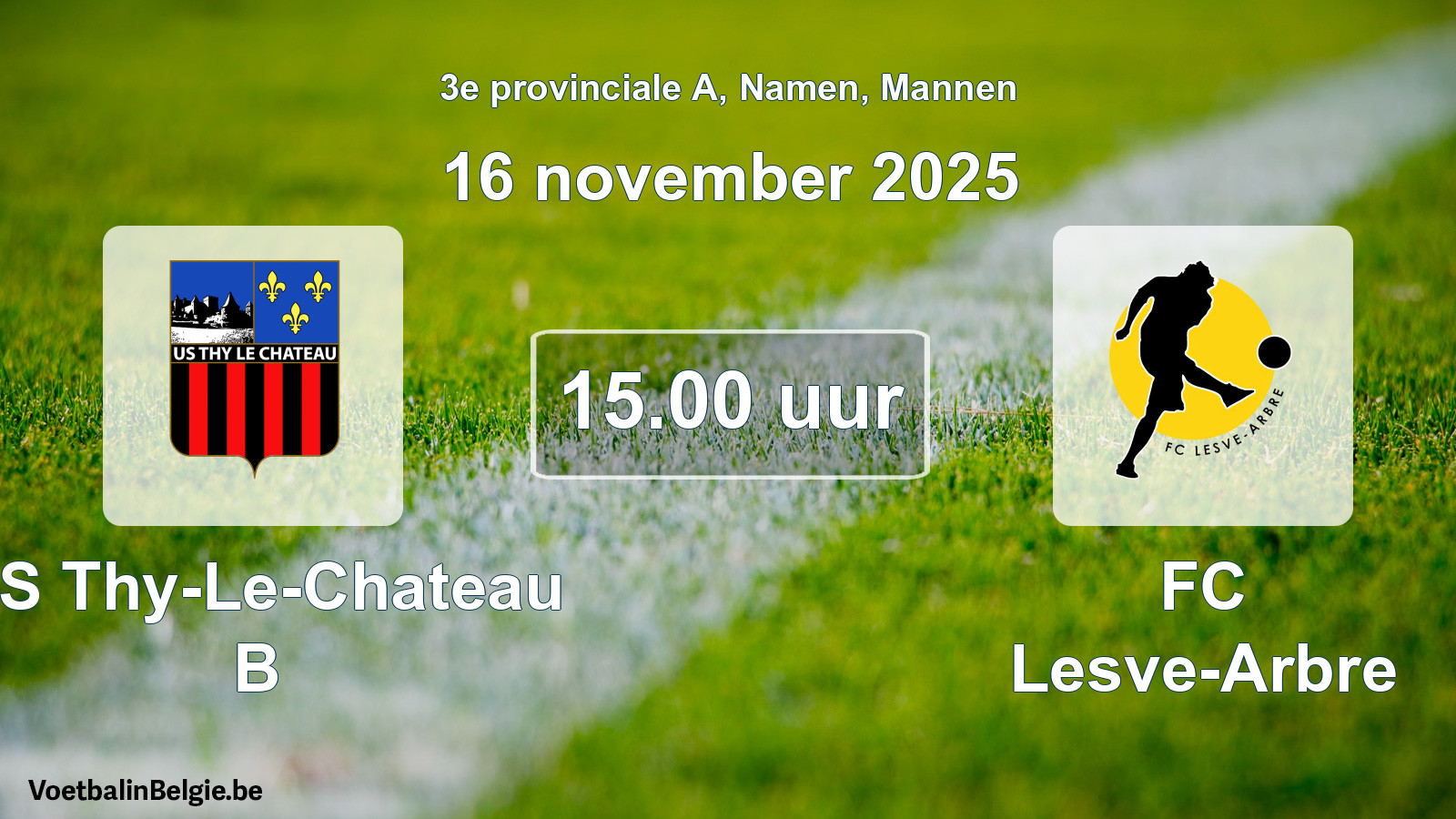 Scheduled match men football: US Thy-Le-Chateau B - FC Lesve-Arbre (16 November 2025)