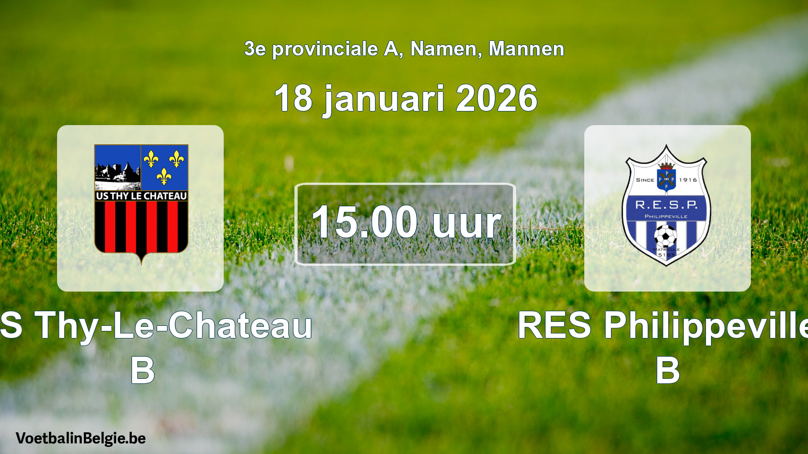 Scheduled match men football: US Thy-Le-Chateau B - RES Philippeville B (18 January 2026)