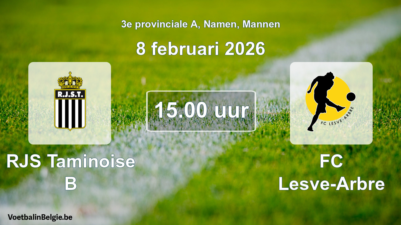 Scheduled match men football: RJS Taminoise B - FC Lesve-Arbre (8 February 2026)