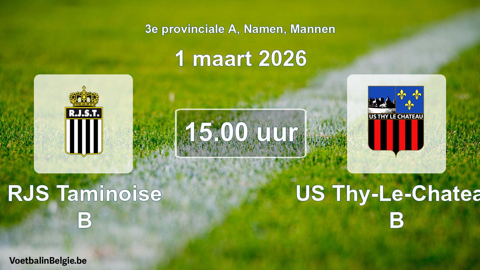 Scheduled match men football: RJS Taminoise B - US Thy-Le-Chateau B (1 March 2026)