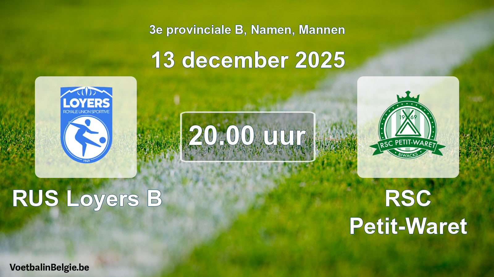 Match prévu football hommes: RUS Loyers B - RSC Petit-Waret (13 décembre 2025)