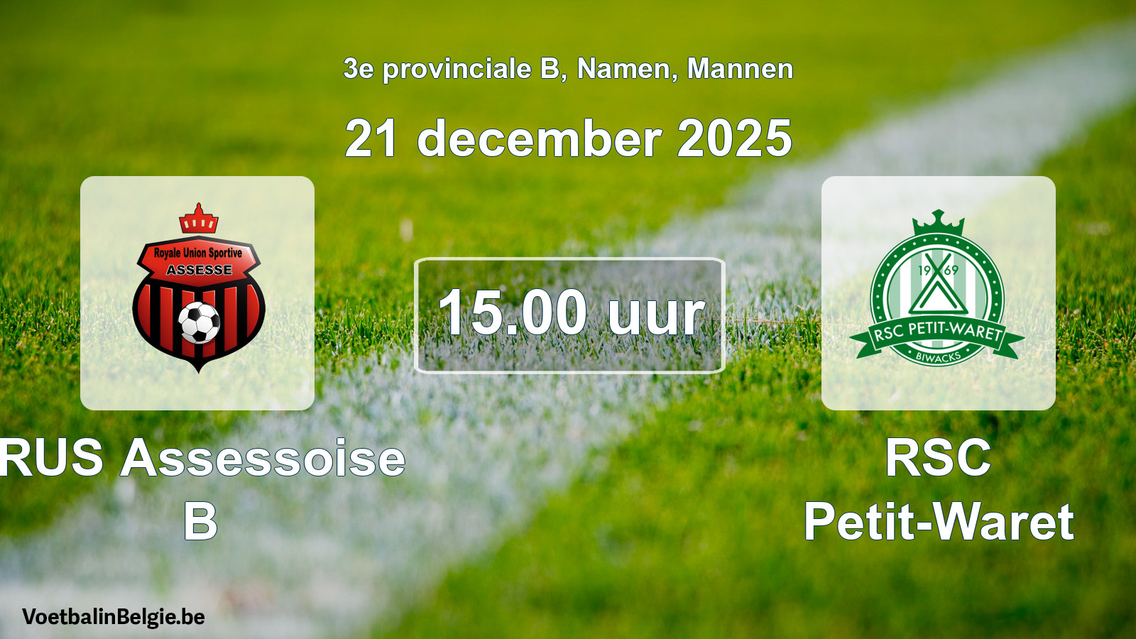 Scheduled match men football: RUS Assessoise B - RSC Petit-Waret (21 December 2025)