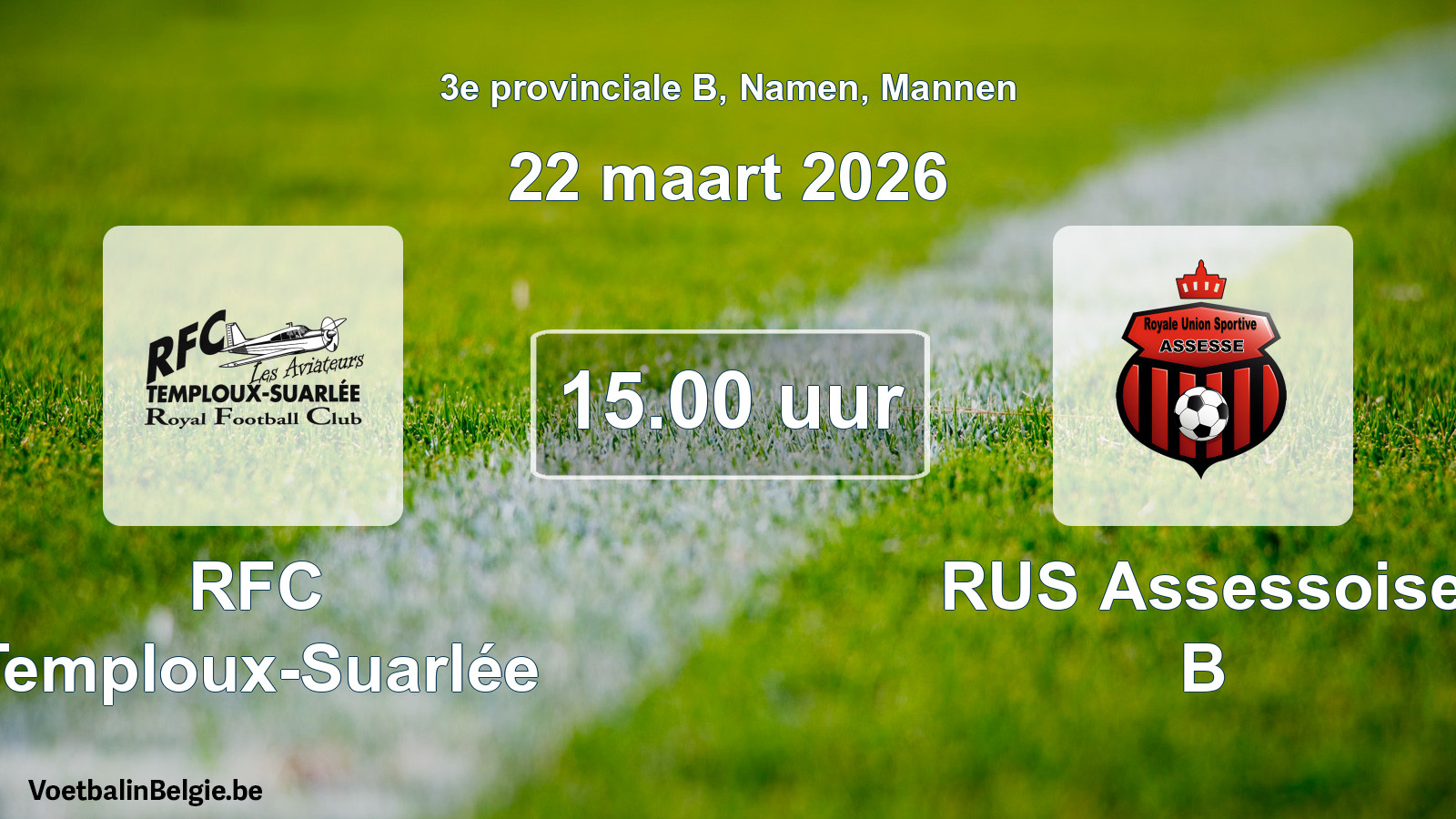 Match prévu football hommes: RFC Temploux-Suarlée - RUS Assessoise B (22 mars 2026)