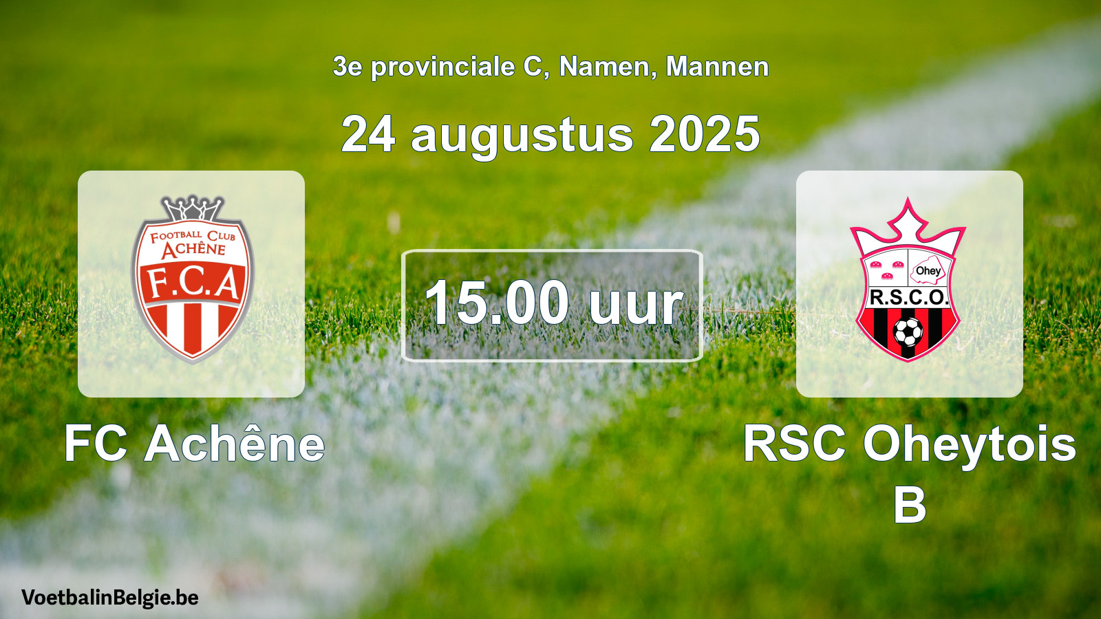 Scheduled match men football: FC Achêne - RSC Oheytois B (24 August 2025)
