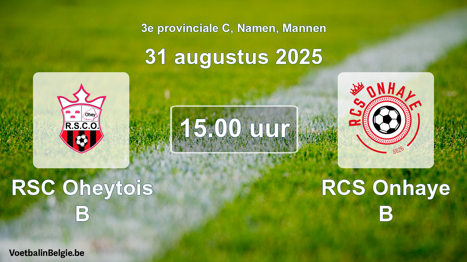 Scheduled match men football: RSC Oheytois B - RCS Onhaye B (31 August 2025)