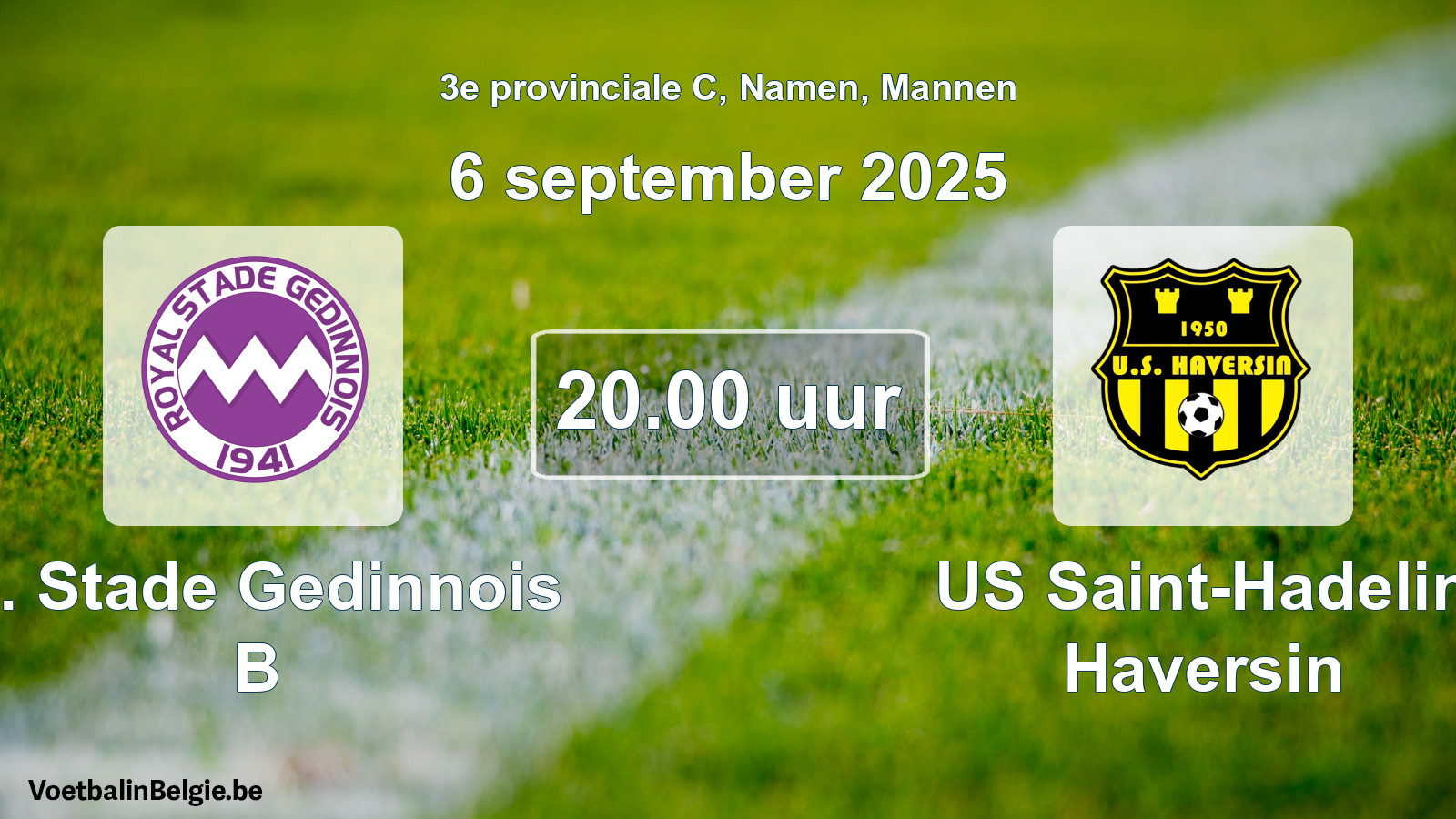 Geplantes Spiel männer-Fußball: R. Stade Gedinnois B - US Saint-Hadelin Haversin (6 September 2025)