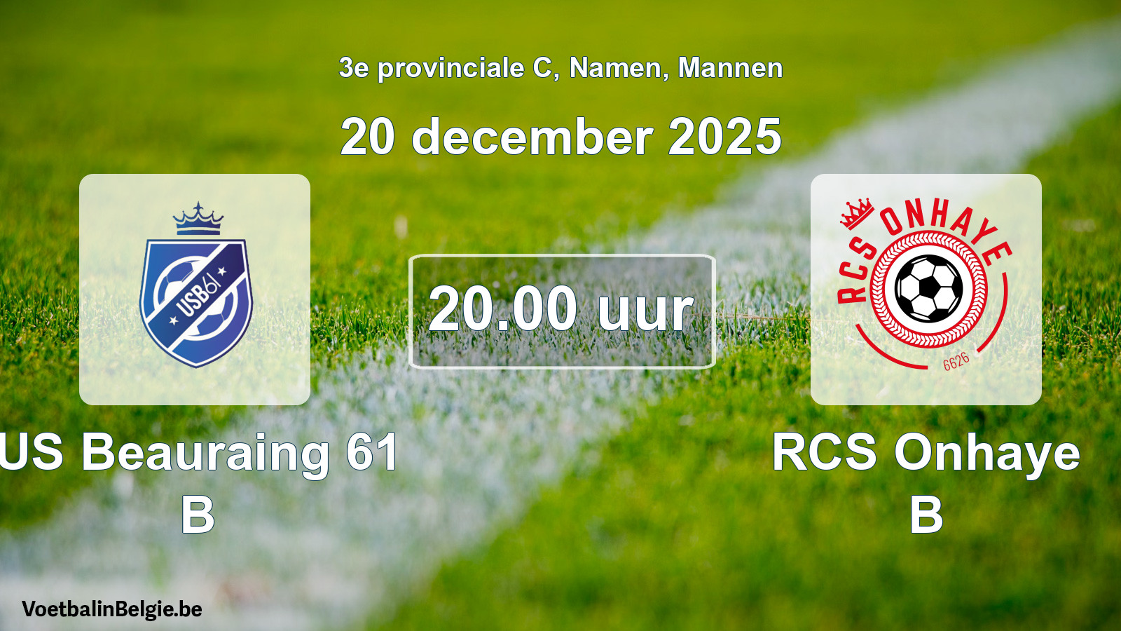 Scheduled match men football: US Beauraing 61 B - RCS Onhaye B (20 December 2025)