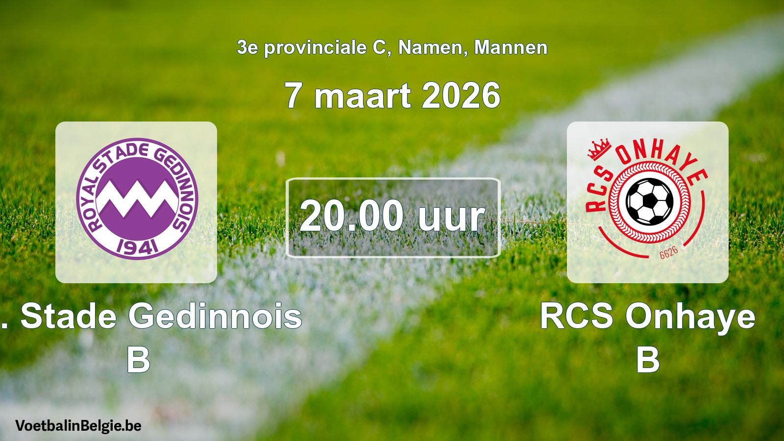 Scheduled match men football: R. Stade Gedinnois B - RCS Onhaye B (7 March 2026)