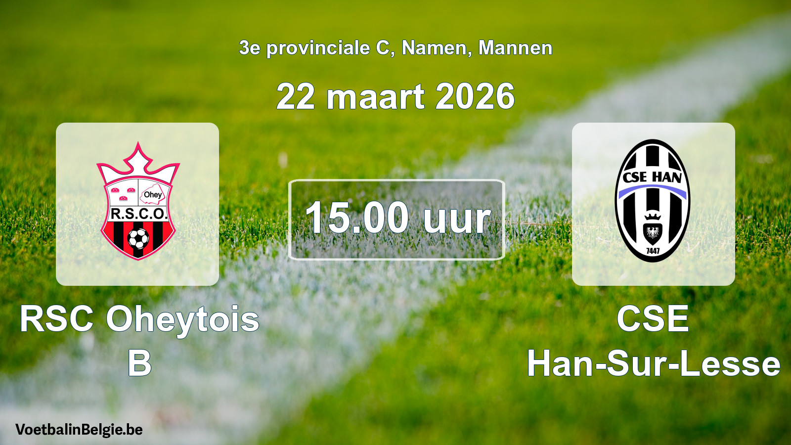 Scheduled match men football: RSC Oheytois B - CSE Han-Sur-Lesse (22 March 2026)