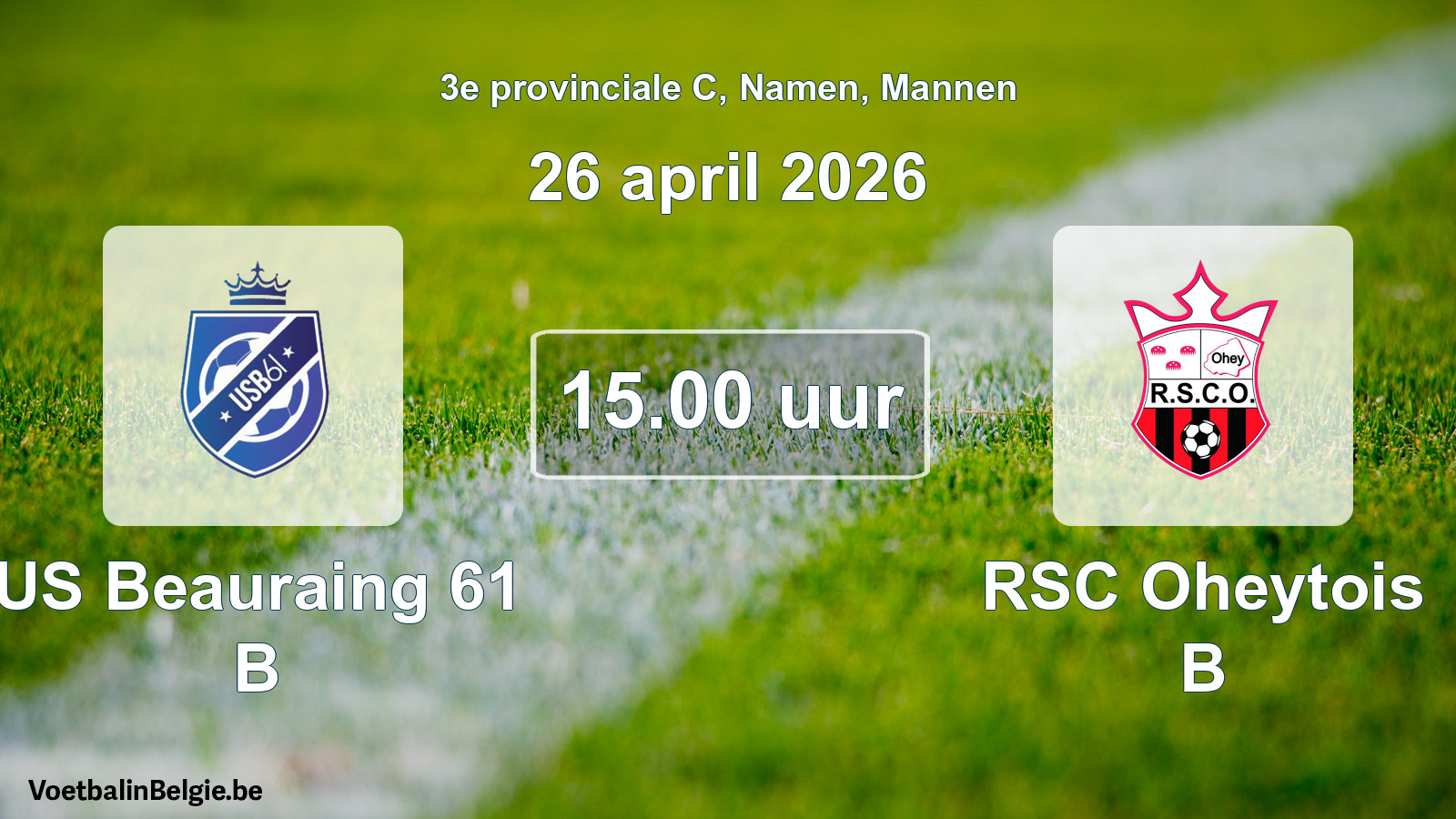 Scheduled match men football: US Beauraing 61 B - RSC Oheytois B (26 April 2026)