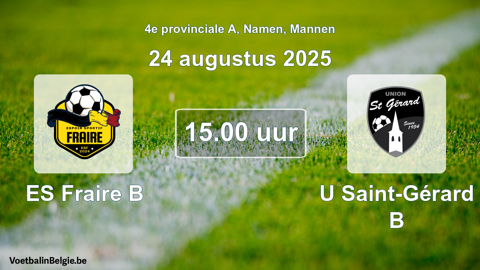 Geplantes Spiel männer-Fußball: ES Fraire B - U Saint-Gérard B (24 August 2025)