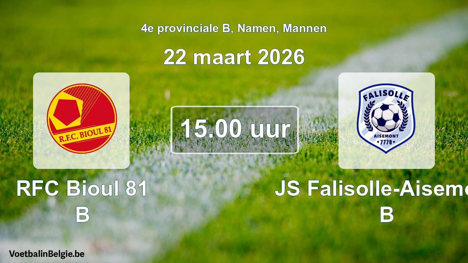 Scheduled match men football: RFC Bioul 81 B - JS Falisolle-Aisemont B (22 March 2026)
