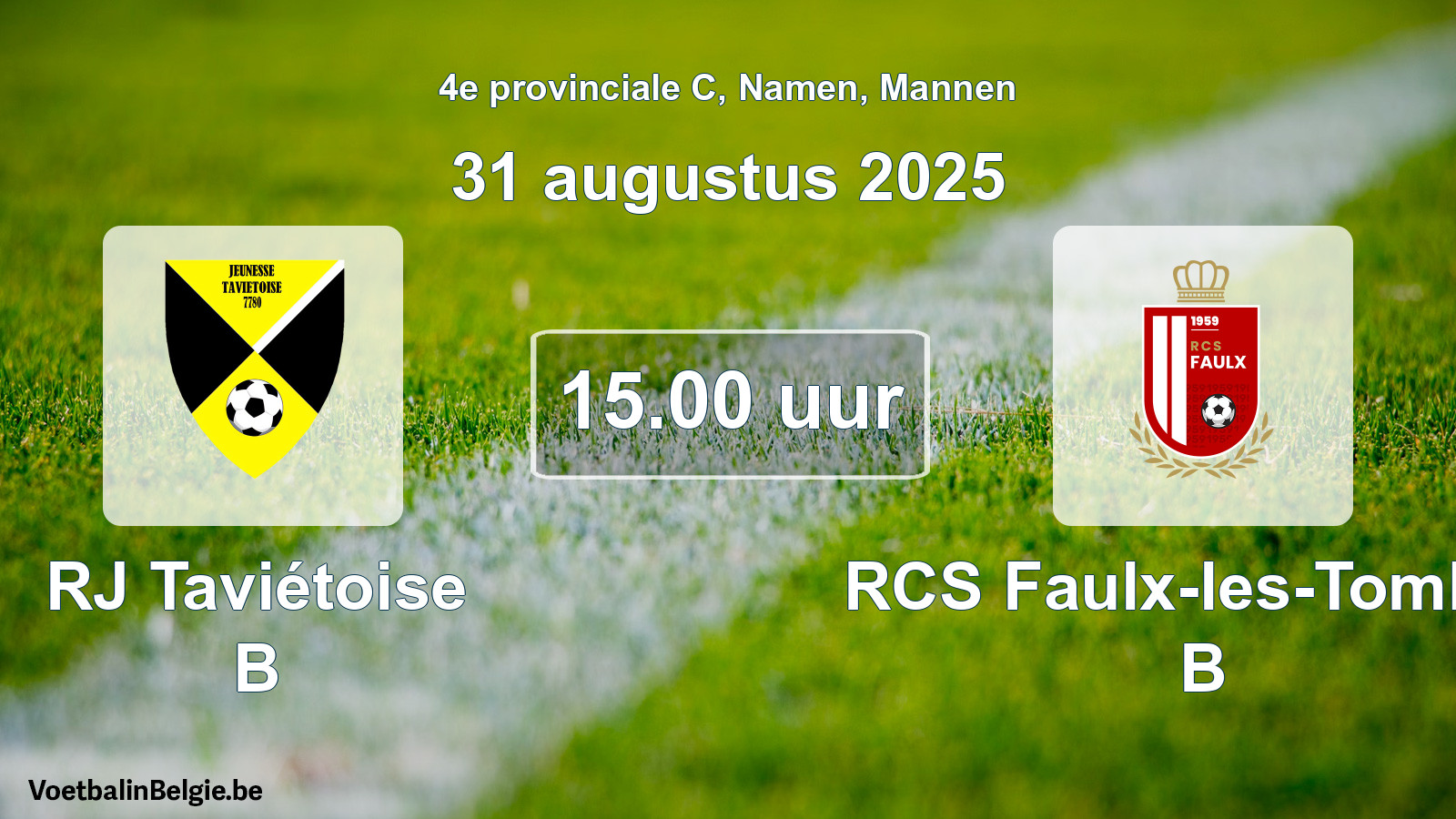 Scheduled match men football: RJ Taviétoise B - RCS Faulx-les-Tombes B (31 August 2025)