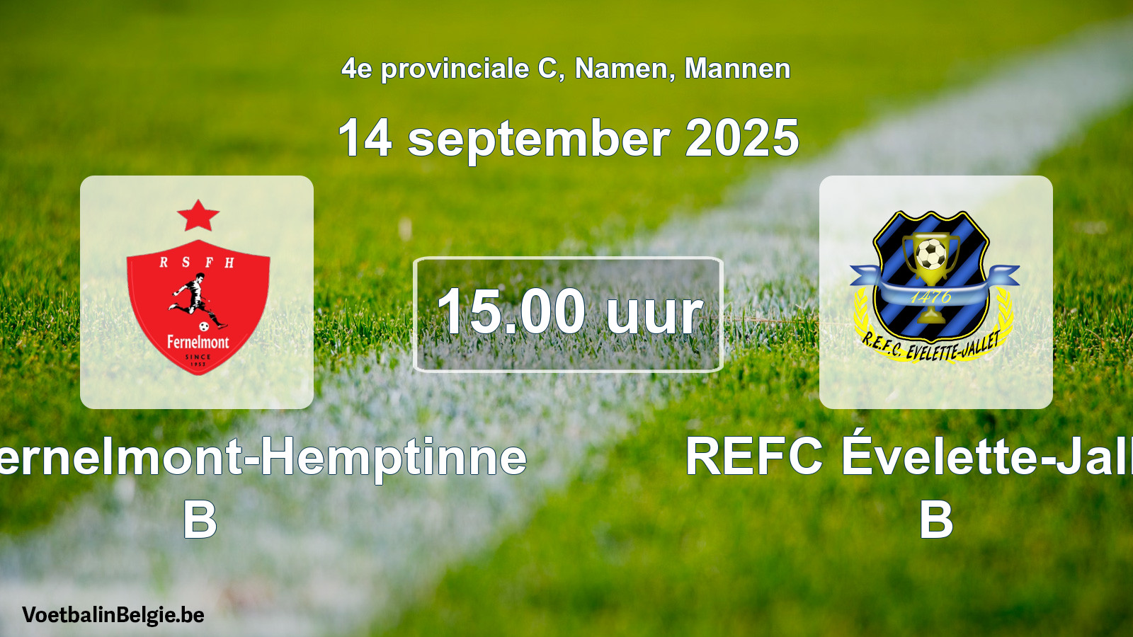 Scheduled match men football: RS Fernelmont-Hemptinne B - REFC Évelette-Jallet B (14 September 2025)