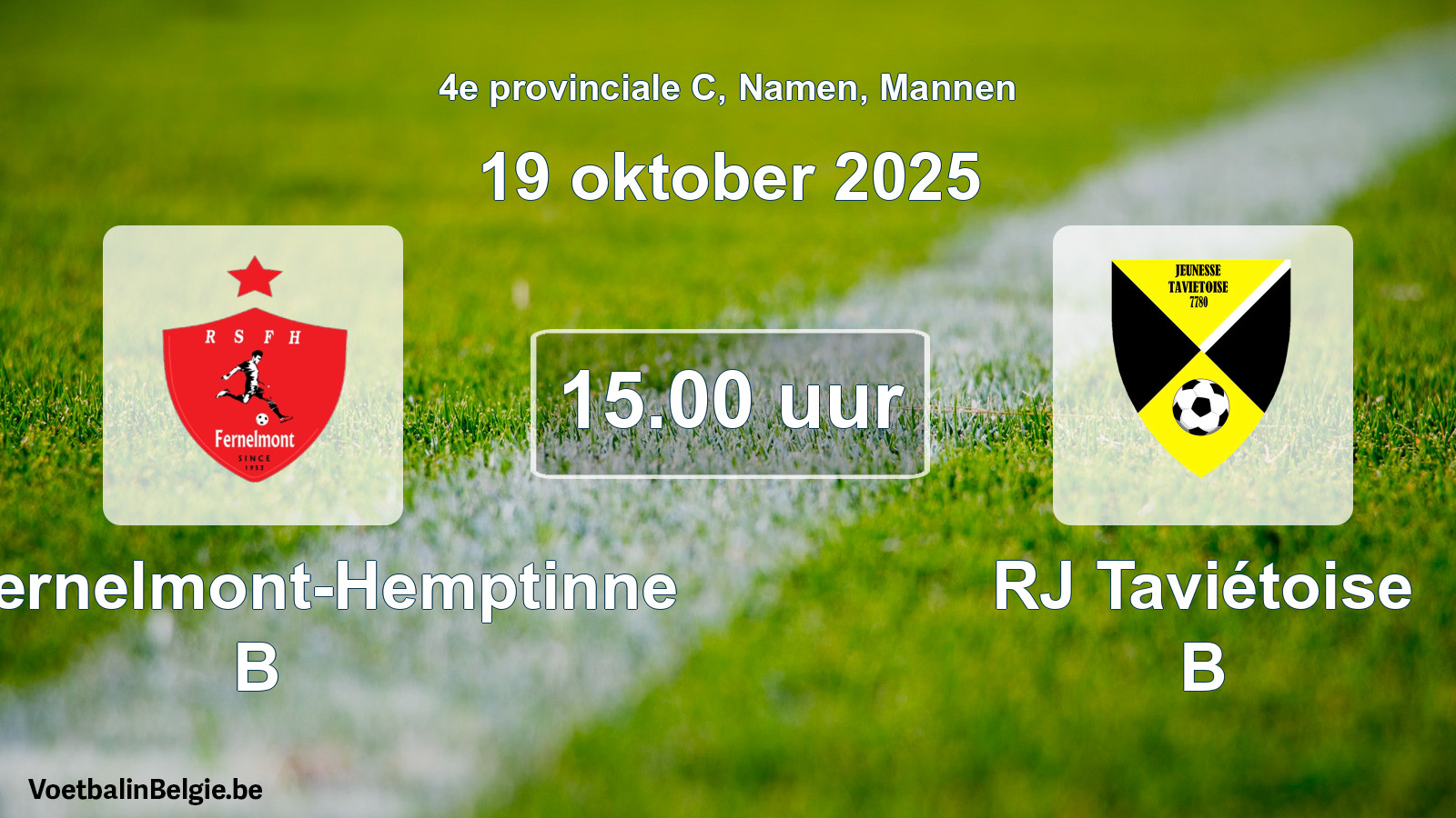 Scheduled match men football: RS Fernelmont-Hemptinne B - RJ Taviétoise B (19 October 2025)