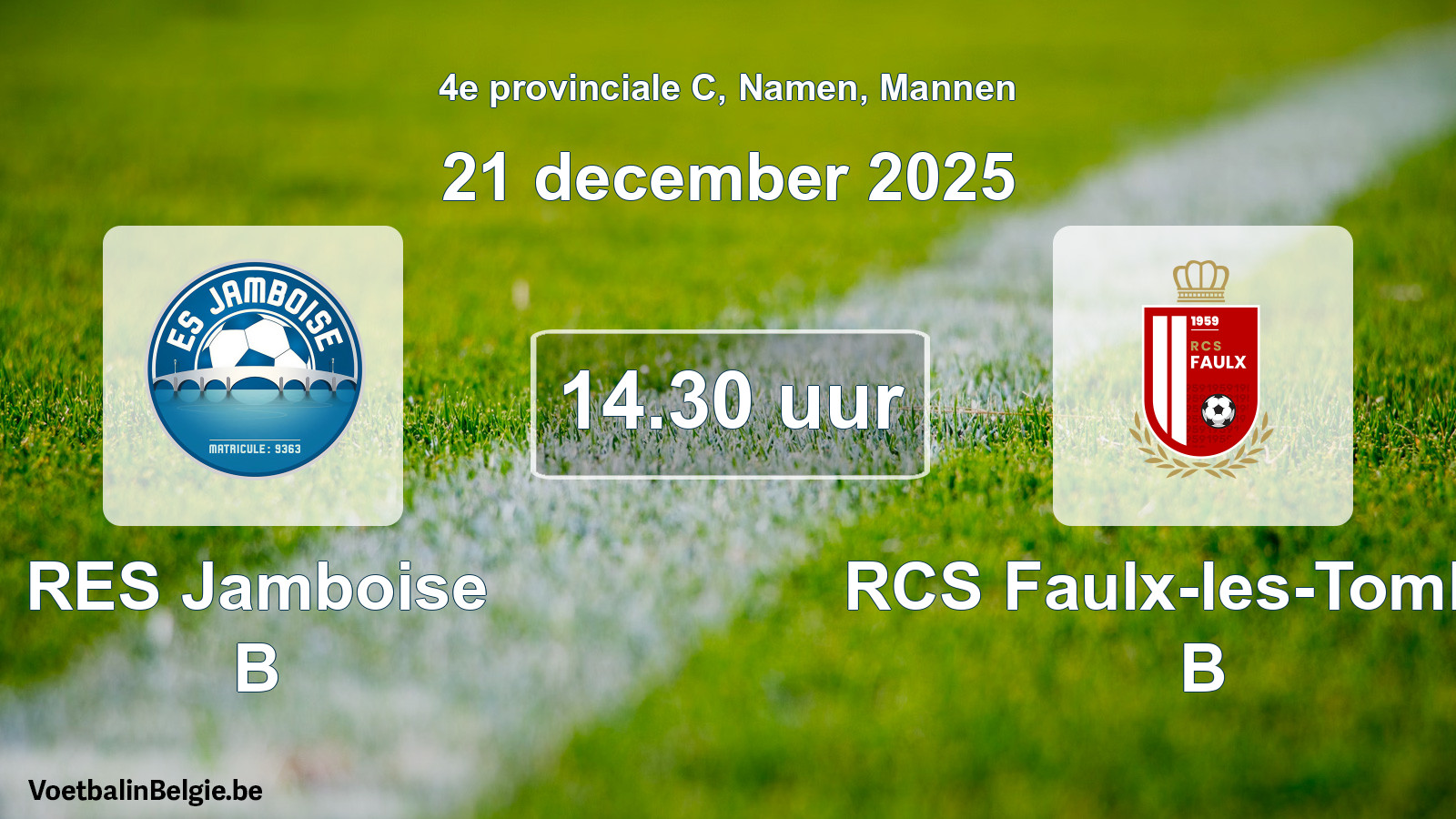 Scheduled match men football: RES Jamboise B - RCS Faulx-les-Tombes B (21 December 2025)