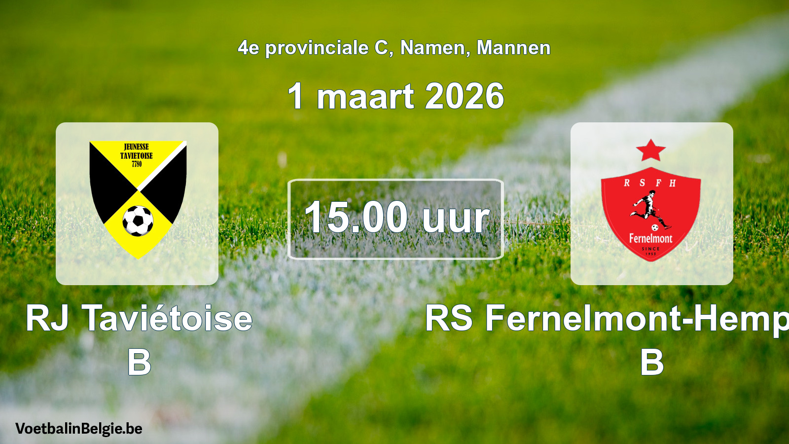 Scheduled match men football: RJ Taviétoise B - RS Fernelmont-Hemptinne B (1 March 2026)