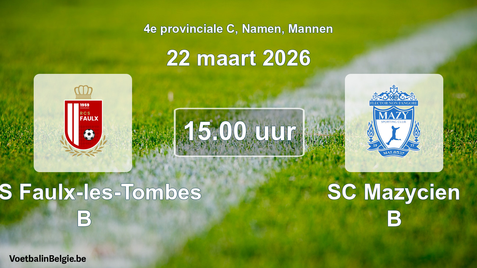 Scheduled match men football: RCS Faulx-les-Tombes B - SC Mazycien B (22 March 2026)