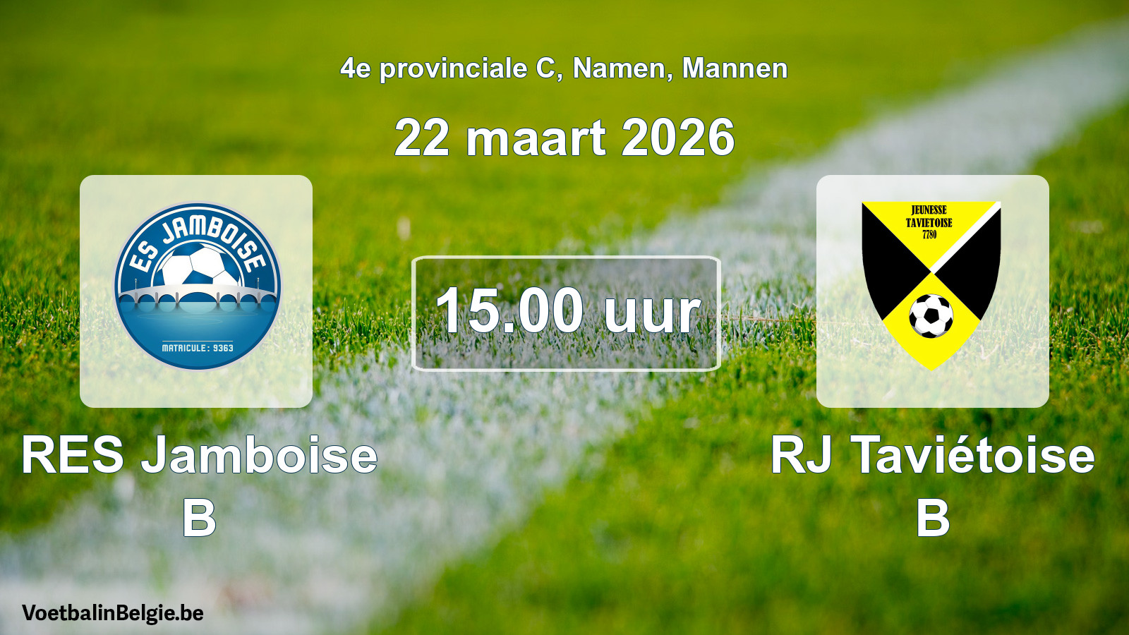 Scheduled match men football: RES Jamboise B - RJ Taviétoise B (22 March 2026)