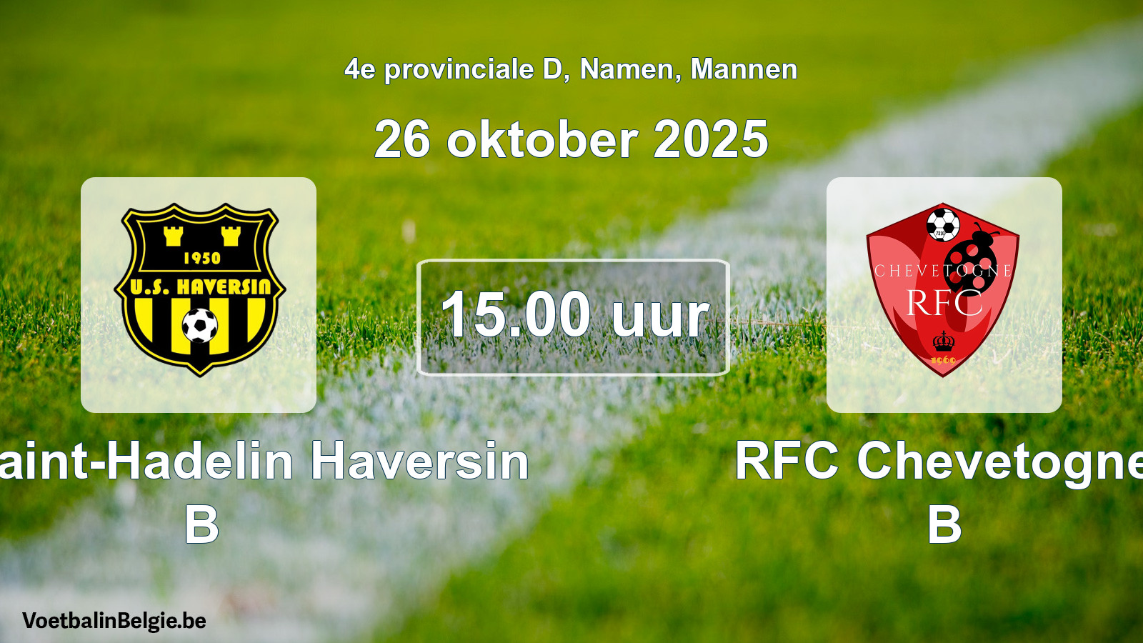 Scheduled match men football: US Saint-Hadelin Haversin B - RFC Chevetogne B (26 October 2025)