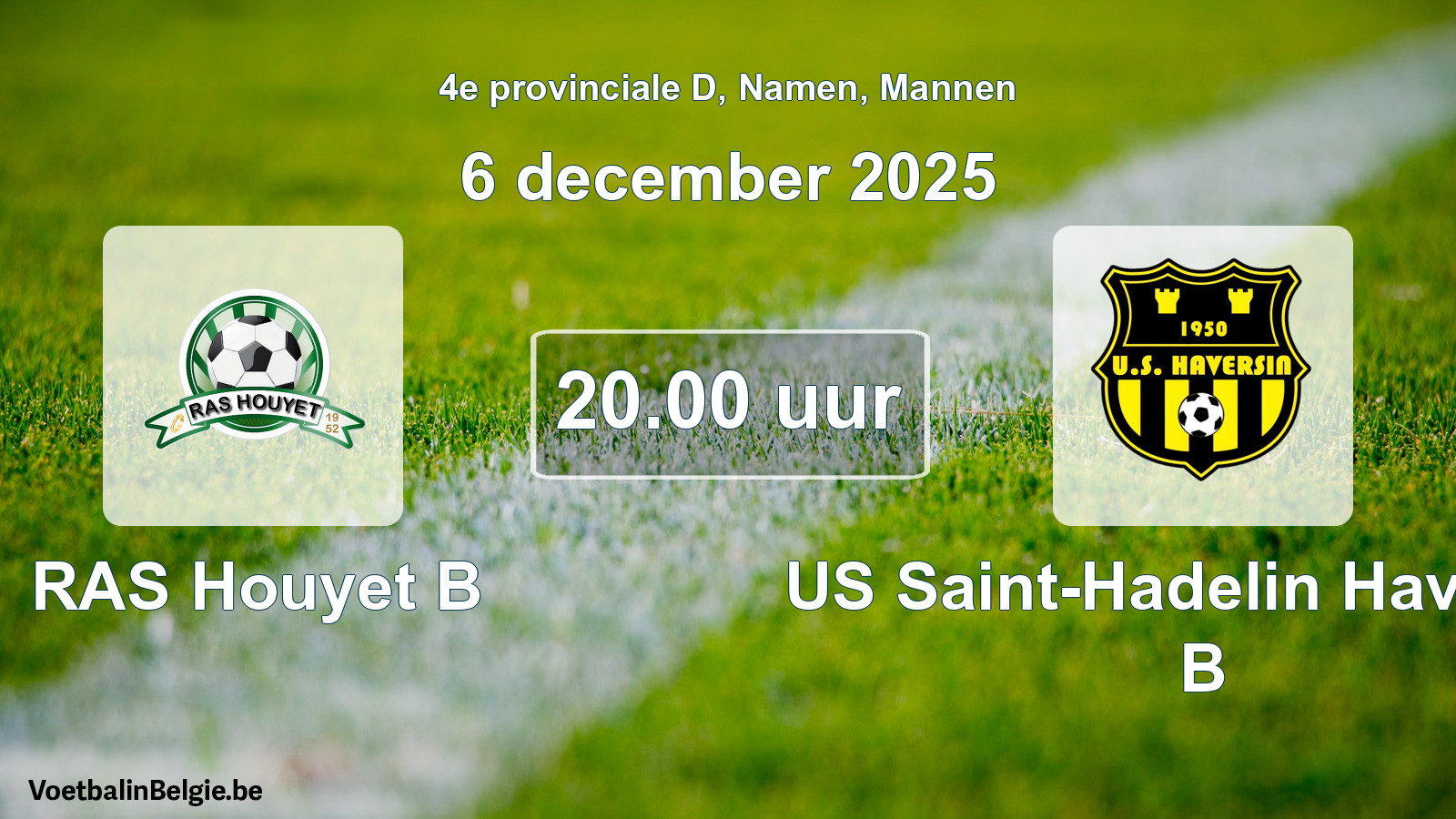 Scheduled match men football: RAS Houyet B - US Saint-Hadelin Haversin B (6 December 2025)