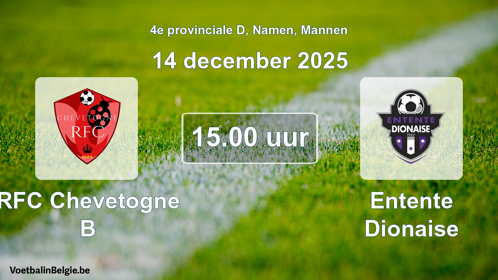 Scheduled match men football: RFC Chevetogne B - Entente Dionaise (14 December 2025)