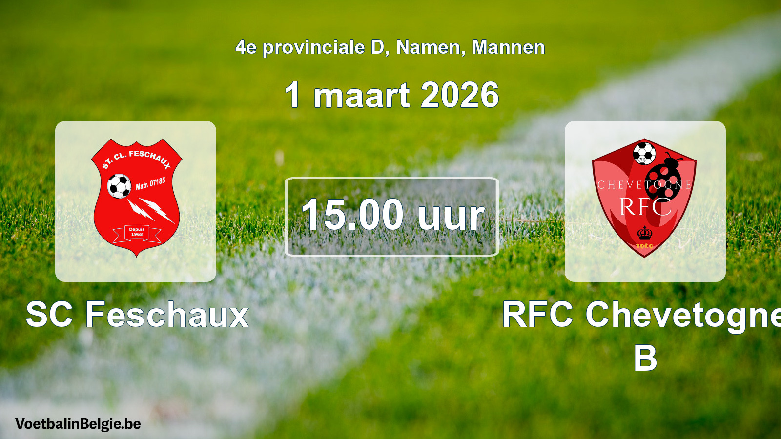 Scheduled match men football: SC Feschaux - RFC Chevetogne B (1 March 2026)