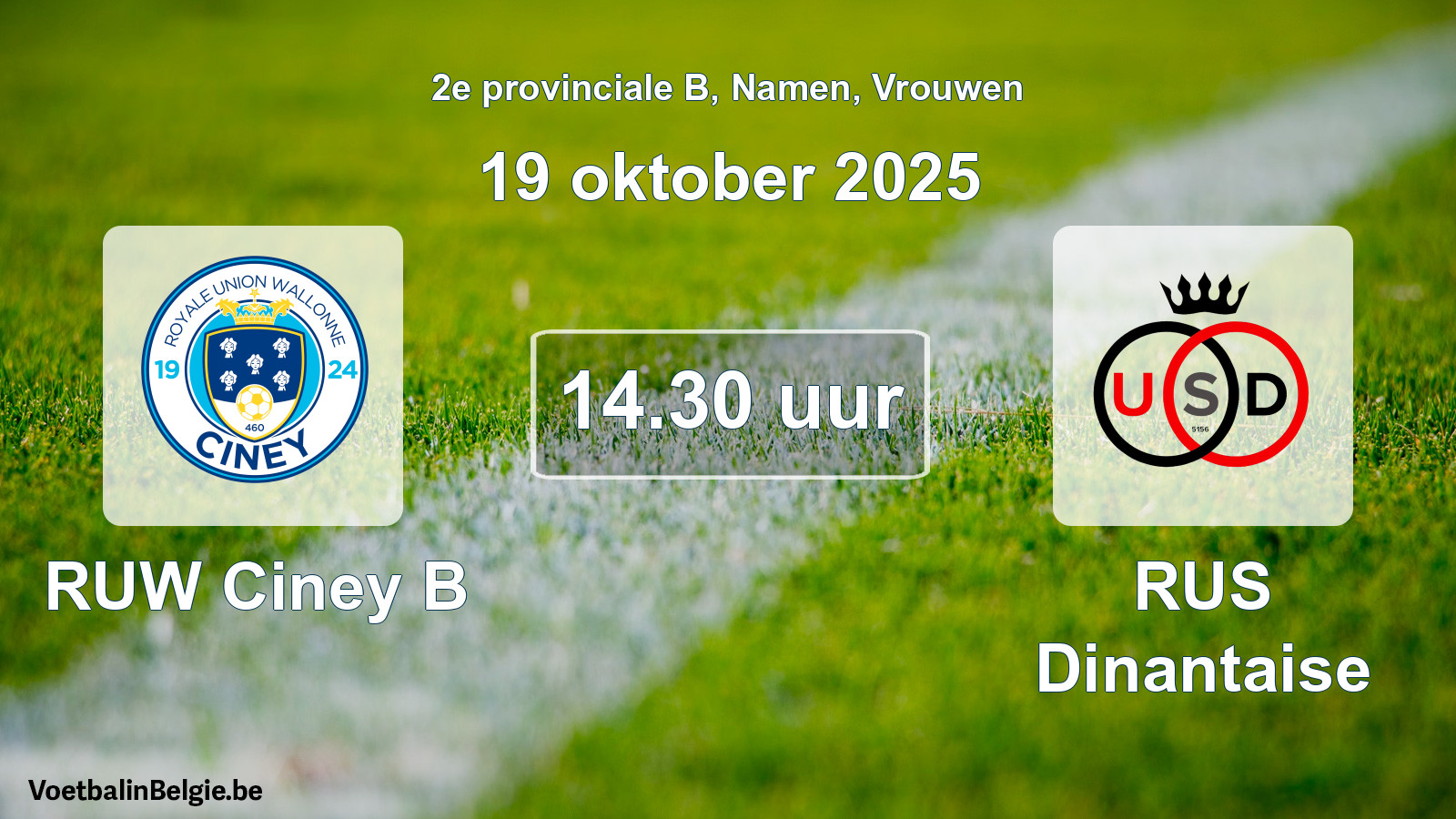 Geplantes Spiel frauen-Fußball: RUW Ciney B - RUS Dinantaise (19 Oktober 2025)