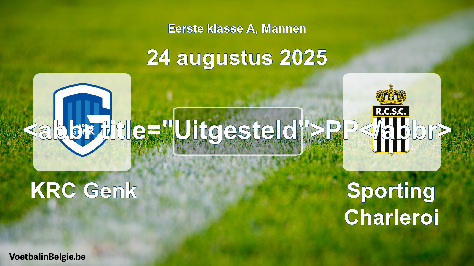 Match prévu football hommes: KRC Genk - Sporting Charleroi (24 août 2025)