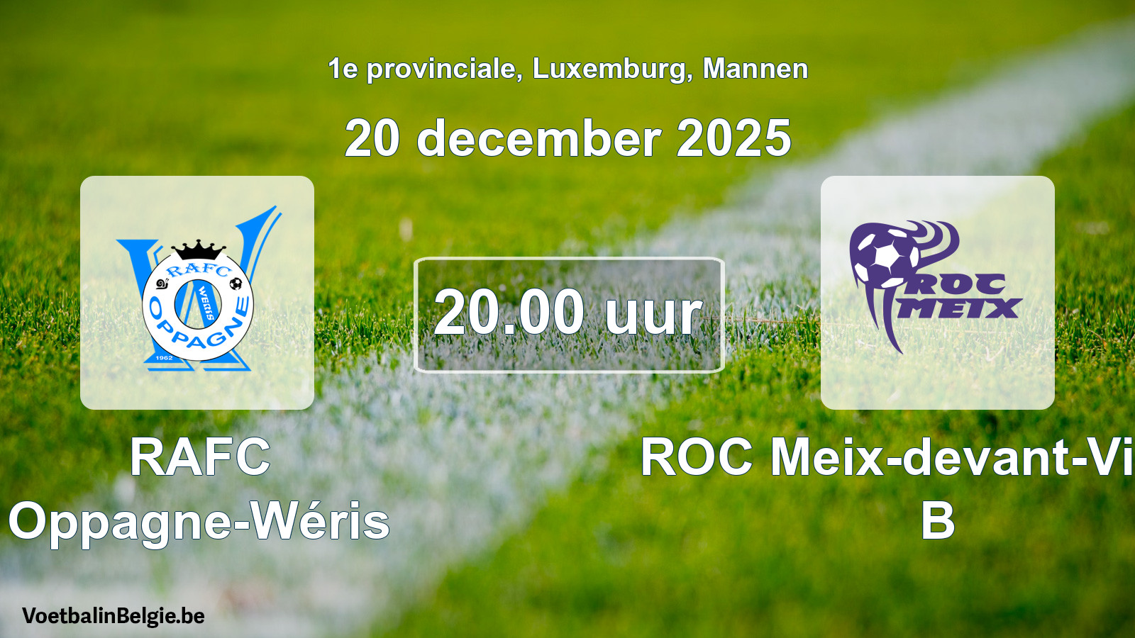 Geplande wedstrijd mannenvoetbal: RAFC Oppagne-Wéris - ROC Meix-devant-Virton B (20 december 2025)