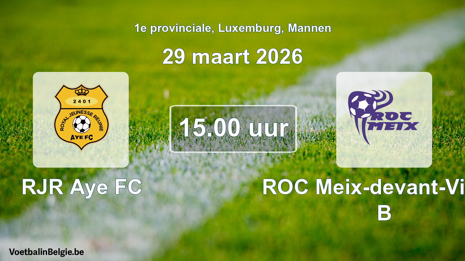 Geplande wedstrijd mannenvoetbal: RJR Aye FC - ROC Meix-devant-Virton B (29 maart 2026)