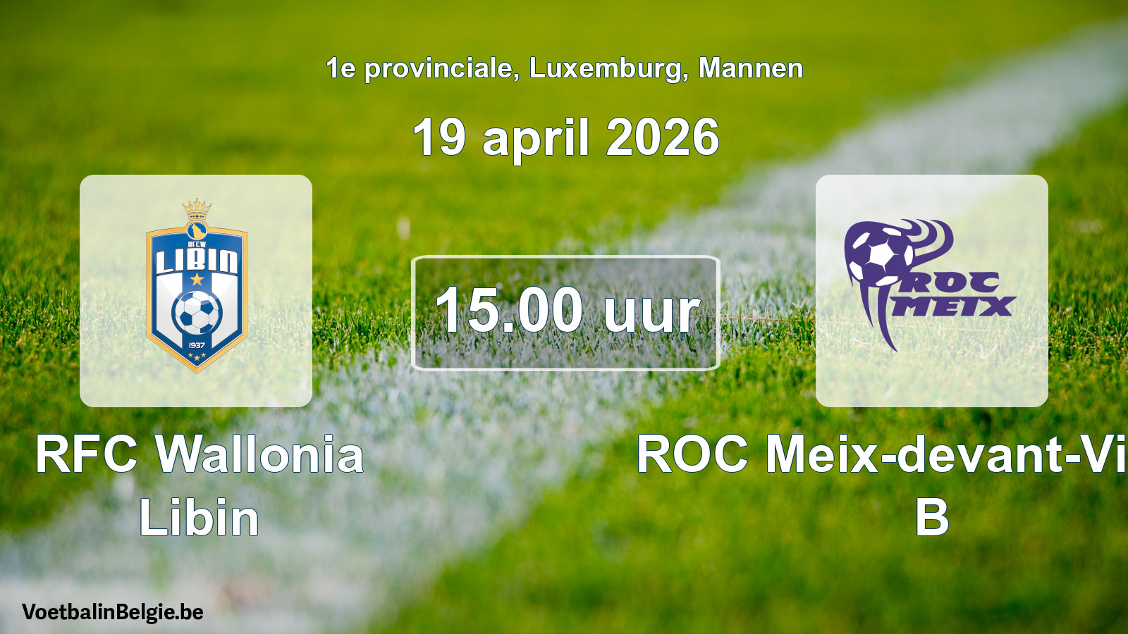 Geplande wedstrijd mannenvoetbal: RFC Wallonia Libin - ROC Meix-devant-Virton B (19 april 2026)