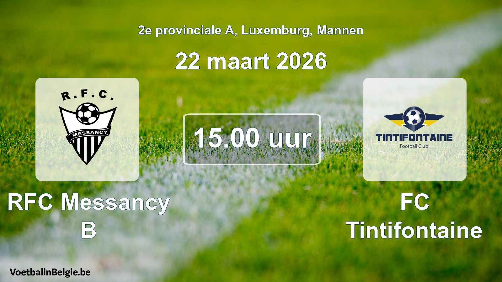 Geplande wedstrijd mannenvoetbal: RFC Messancy B - FC Tintifontaine (22 maart 2026)