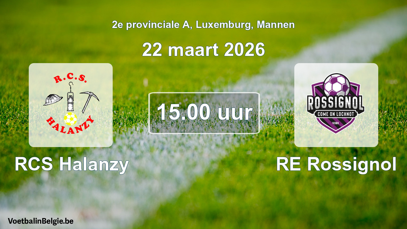 Geplande wedstrijd mannenvoetbal: RCS Halanzy - RE Rossignol (22 maart 2026)