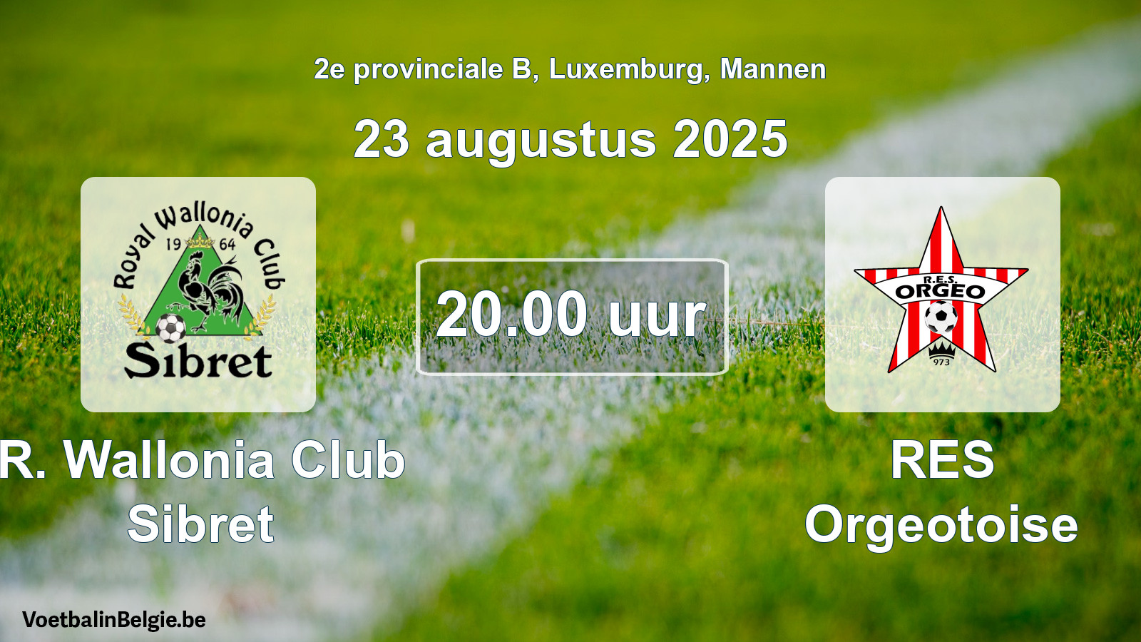 Geplande wedstrijd mannenvoetbal: R. Wallonia Club Sibret - RES Orgeotoise (23 augustus 2025)