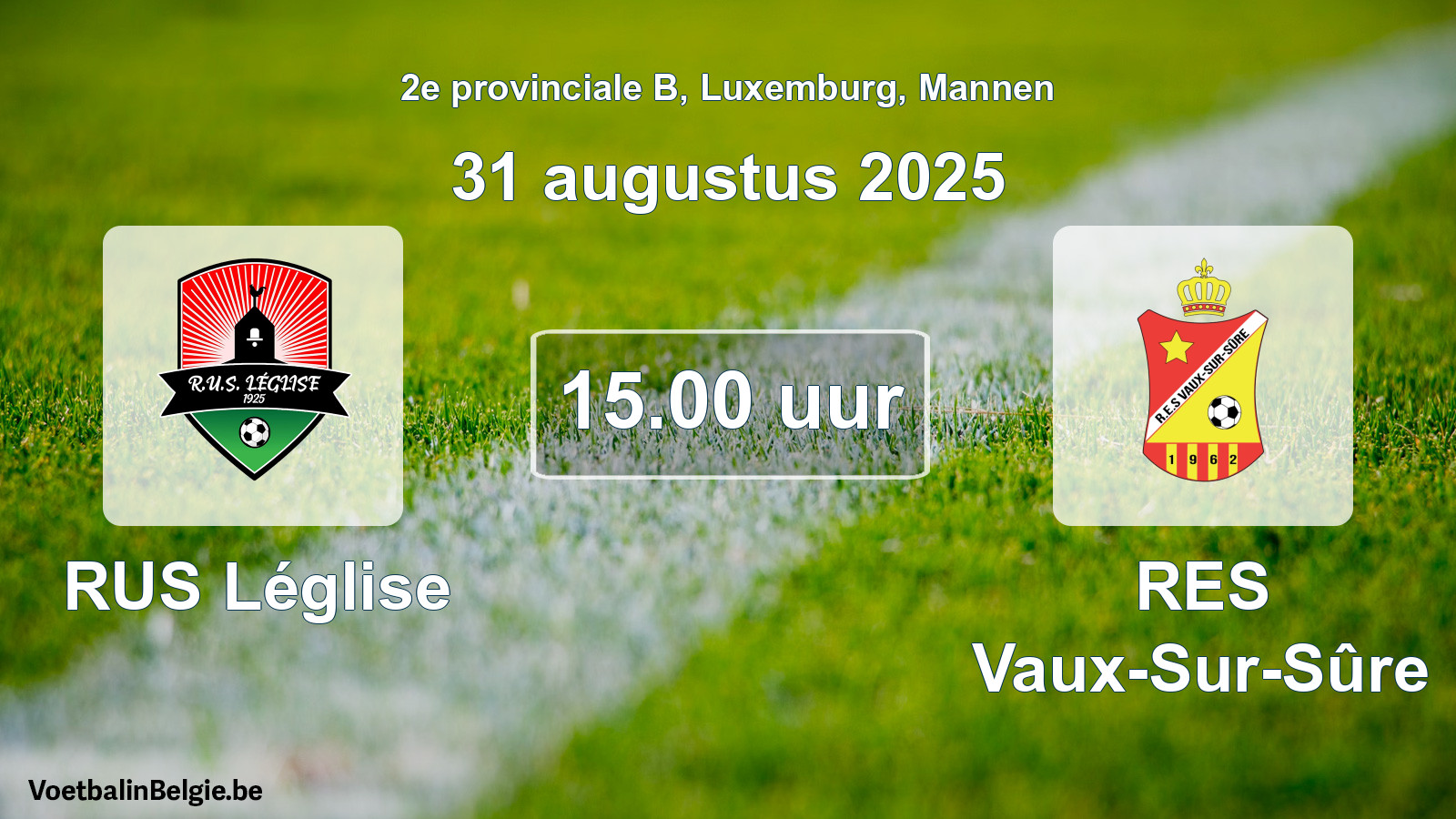 Geplande wedstrijd mannenvoetbal: RUS Léglise - RES Vaux-Sur-Sûre (31 augustus 2025)