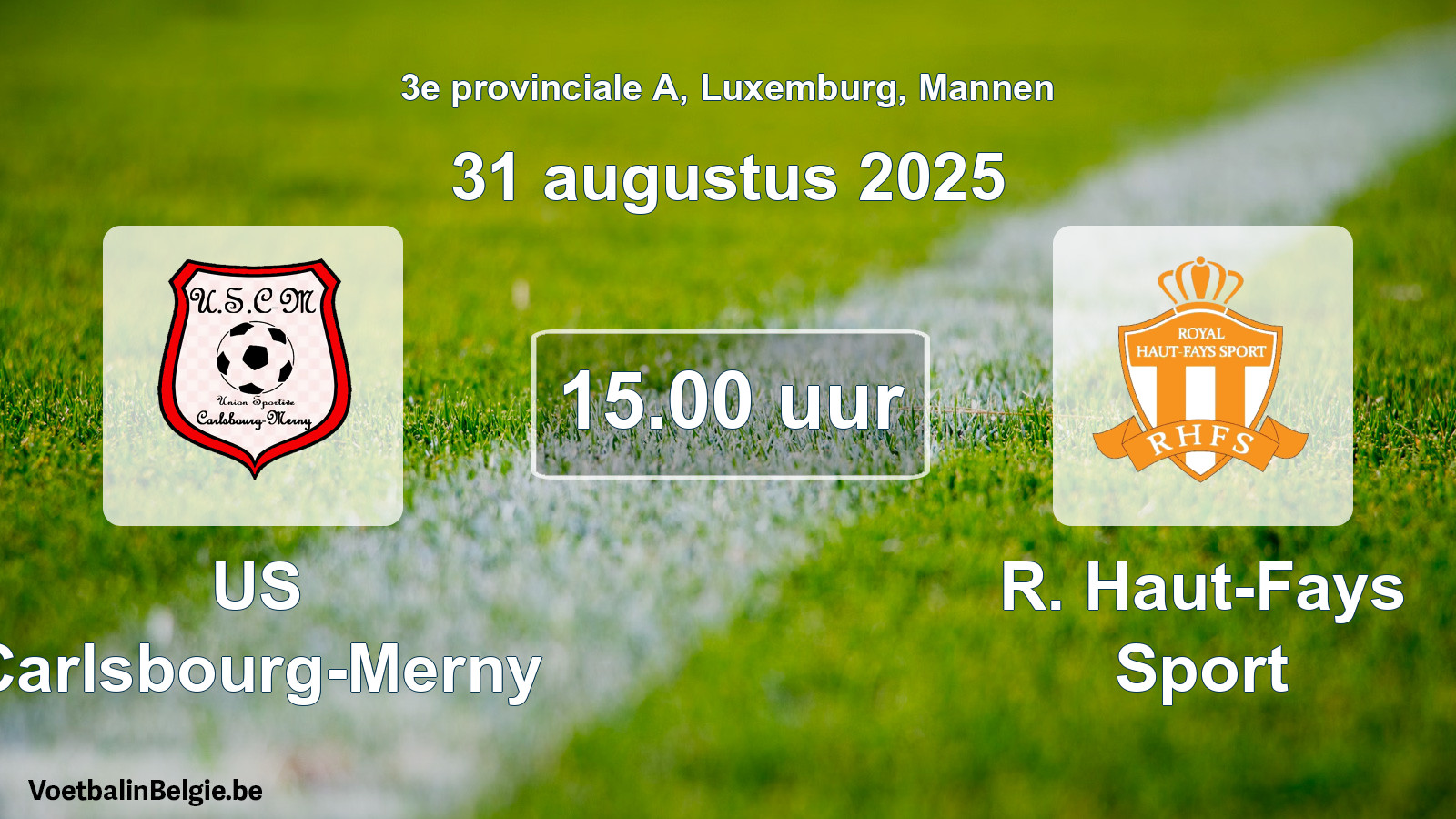 Geplande wedstrijd mannenvoetbal: US Carlsbourg-Merny - R. Haut-Fays Sport (31 augustus 2025)